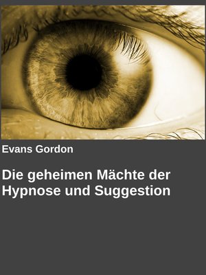 cover image of Die geheimen Mächte der Hypnose und Suggestion